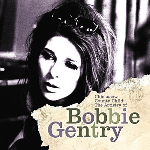 'Chickasaw County Child The Artistry of Bobbie Gentry' compilation 2004
